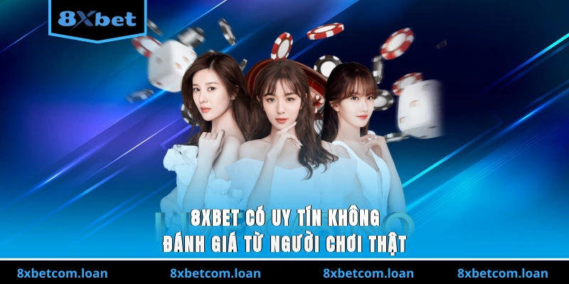 8XBET có uy tín không