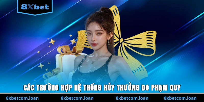 Các trường hợp hệ thống hủy thưởng do phạm quy