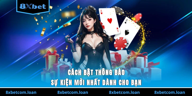 Cách bật thông báo sự kiện mới nhất dành cho bạn