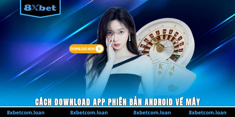 Cách download app 8XBET phiên bản Android về máy