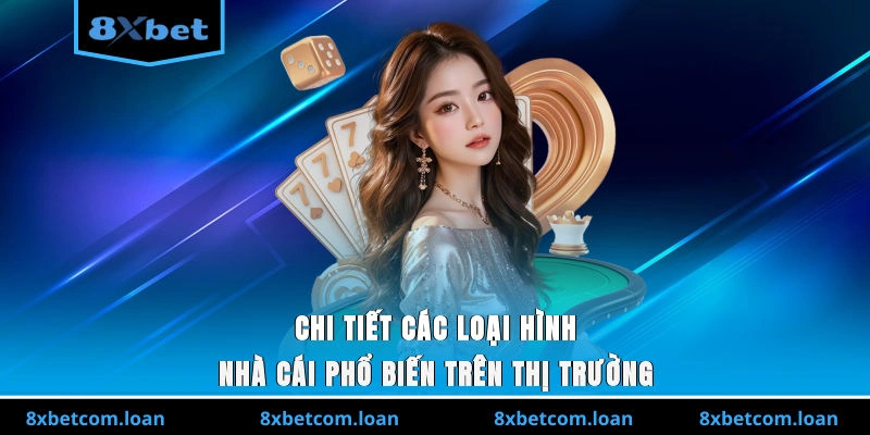 Chi tiết các loại hình nhà cái phổ biến trên thị trường