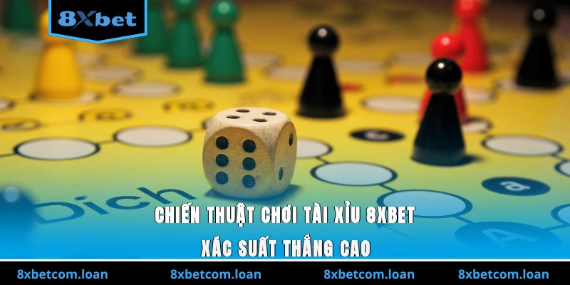 Chiến thuật chơi Tài Xỉu 8XBET xác suất thắng cao