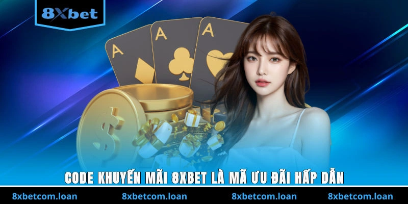 Code khuyến mãi 8XBET là mã ưu đãi hấp dẫn