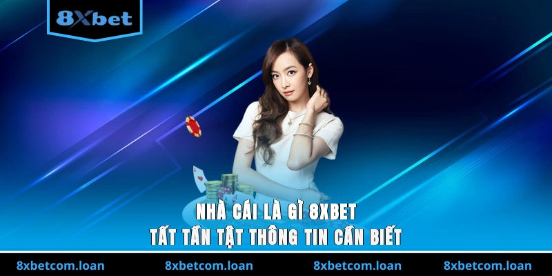 Nhà cái là gì 8XBET? Khám phá khái niệm