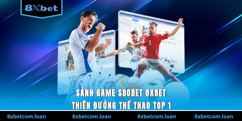 sảnh game SBOBET 8XBET