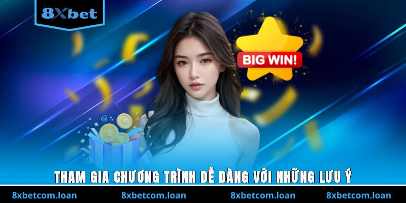 Tham gia chương trình dễ dàng với những lưu ý
