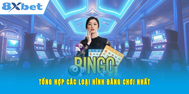 Tổng hợp các loại hình đáng chơi nhất