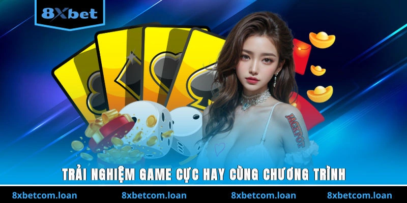 Trải nghiệm game cực hay cùng chương trình