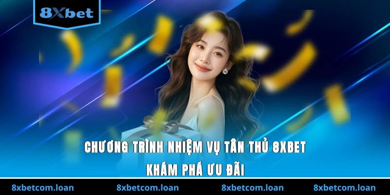 Chương trình nhiệm vụ tân thủ 8XBET